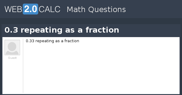 View Question 0 3 Repeating As A Fraction