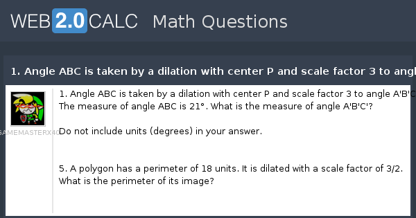 View Question 1 Angle Abc Is Taken By A Dilation With Center P And Scale Factor 3 To Angle A B C