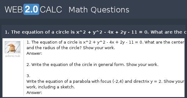 View Question 1 The Equation Of A Circle Is X 2 Y 2 4x 2y 11 0 What Are The Center And The Radius Of The Circle Show Your Work