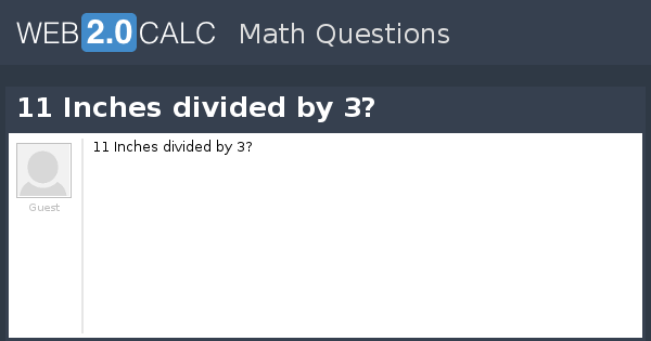 view-question-11-inches-divided-by-3