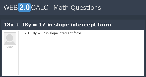 view-question-18x-18y-17-in-slope-intercept-form