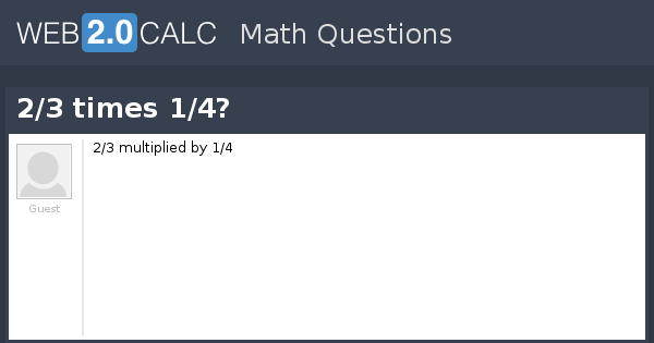 View question - 2/3 times 1/4?