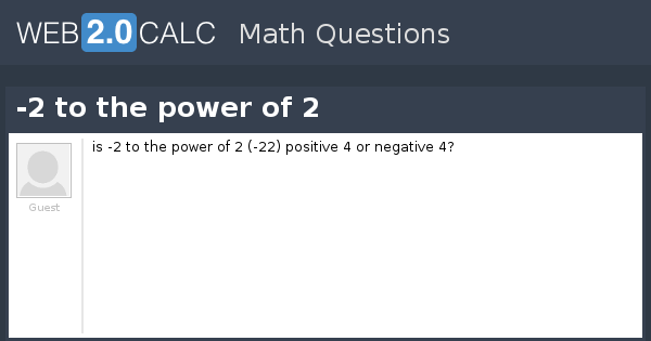 View question - -2 to the power of 2