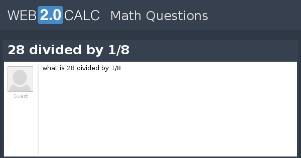 View question - 28 divided by 1/8