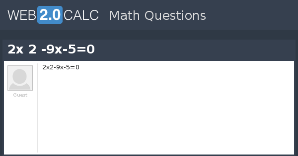 view-question-2x-2-9x-5-0