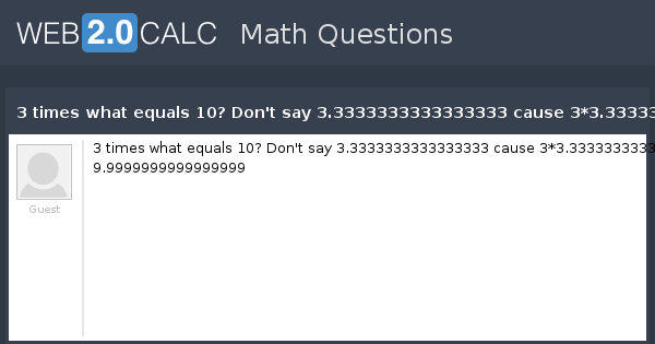 view-question-3-times-what-equals-10-don-t-say-3-3333333333333333