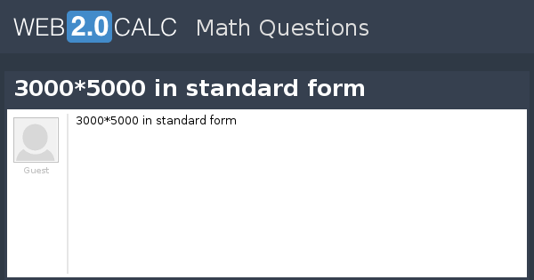 View Question 3000 5000 In Standard Form