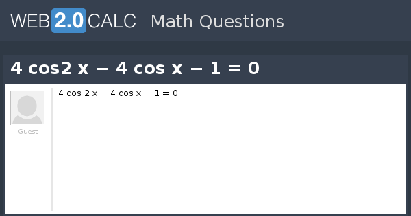 view-question-4-cos2-x-4-cos-x-1-0