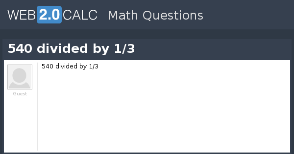 View question - 540 divided by 1/3