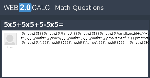 View question - 5x5+5x5+5-5x5=