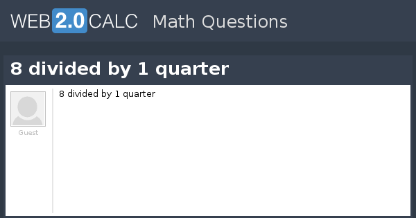 view-question-8-divided-by-1-quarter