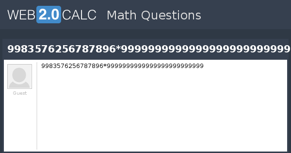 View question - 9983576256787896*9999999999999999999999999