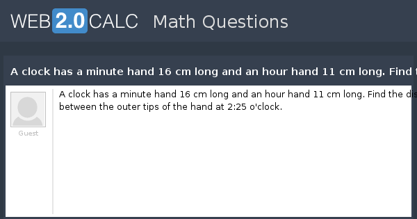 View Question A Clock Has A Minute Hand 16 Cm Long And An Hour