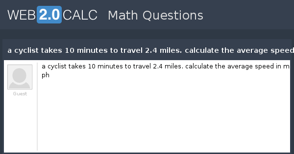 View Question A Cyclist Takes 10 Minutes To Travel 2 4 Miles 