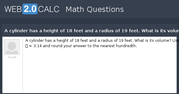 view-question-a-cylinder-has-a-height-of-18-feet-and-a-radius-of-19