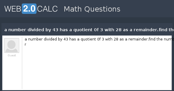 view-question-a-number-divided-by-43-has-a-quotient-0f-3-with-28-as-a-remainder-find-the-number