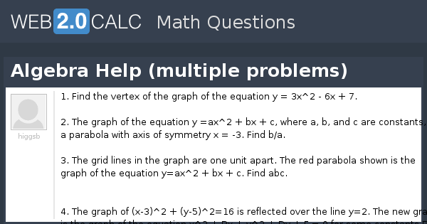 View Question Algebra Help Multiple Problems