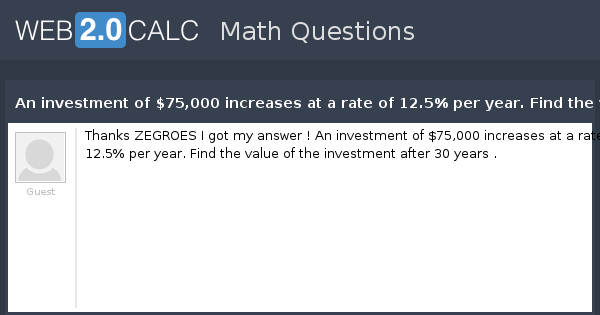 view-question-an-investment-of-75-000-increases-at-a-rate-of-12-5