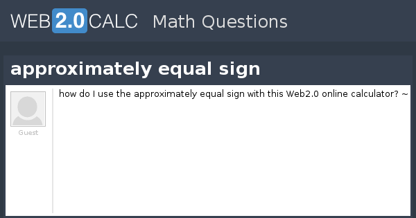 View question - approximately equal sign