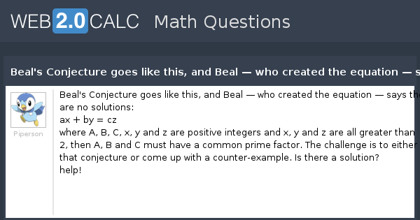 View Question - Beal's Conjecture Goes Like This, And Beal — Who ...