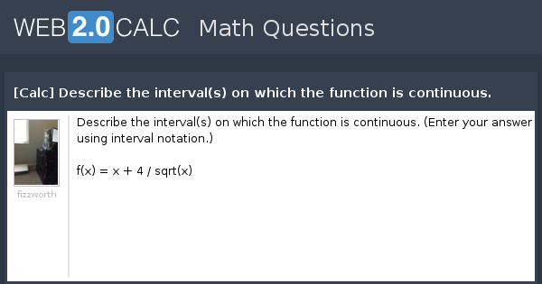 View Question Calc Describe The Interval S On Which The Function Is Continuous