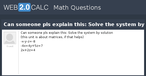 View question - Can someone pls explain this: Solve the system by solution