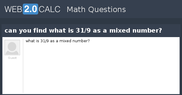 view-question-can-you-find-what-is-31-9-as-a-mixed-number