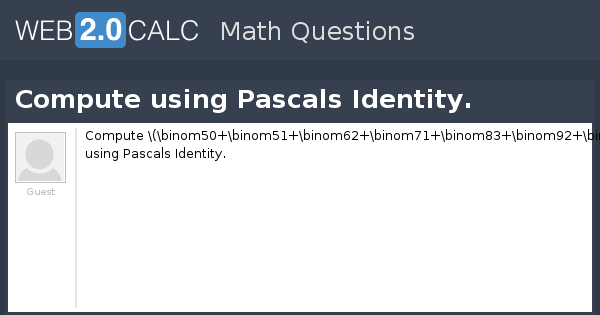 View question - Compute using Pascals Identity.