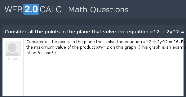 View Question Consider All The Points In The Plane That Solve The Equation X 2 2y 2 16