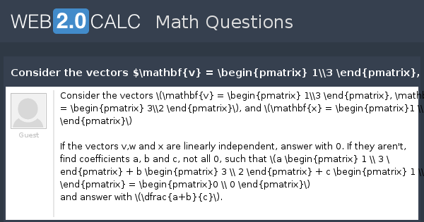 View Question Consider The Vectors Mathbf V Begin Pmatrix 1 3 End Pmatrix Mathbf W Begin Pmatrix 3 2 End Pmatrix And Mathbf X