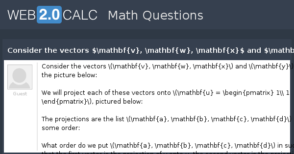 View Question Consider The Vectors Mathbf V Mathbf W Mathbf X And Mathbf Y In The Picture Below Asy Unitsize 15 Import Olympiad Pair