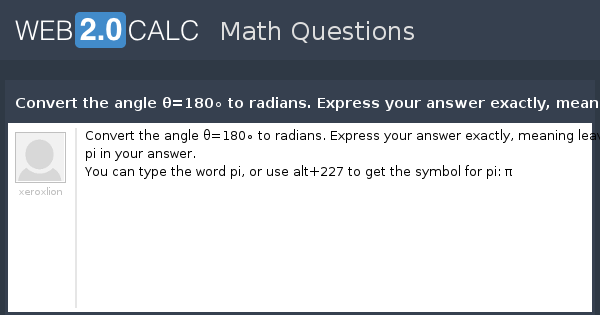 View question - Convert the angle θ=180 ∘ to radians. Express your ...
