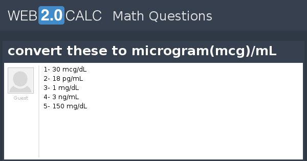 View Question Convert These To Microgram Mcg Ml