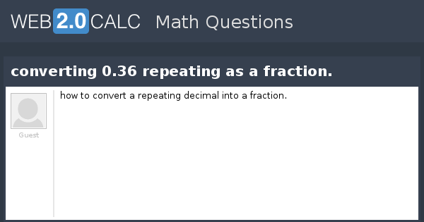 view-question-converting-0-36-repeating-as-a-fraction