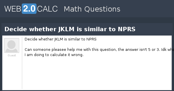 view-question-decide-whether-jklm-is-similar-to-nprs