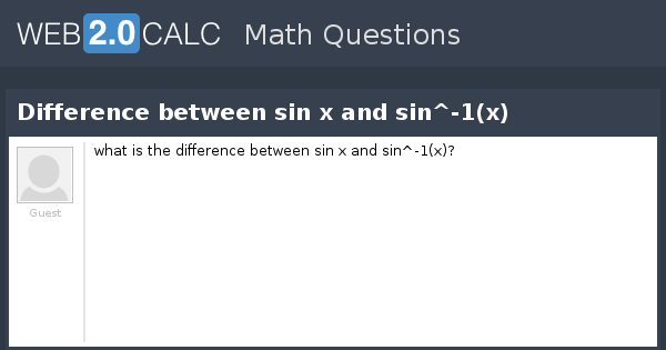 view-question-difference-between-sin-x-and-sin-1-x