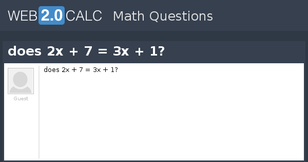 view-question-does-2x-7-3x-1