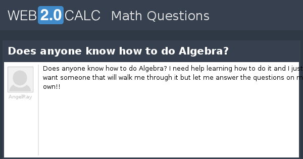 View question - Does anyone know how to do Algebra?