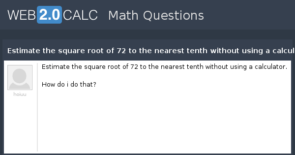 View question - Estimate the square root of 72 to the nearest tenth