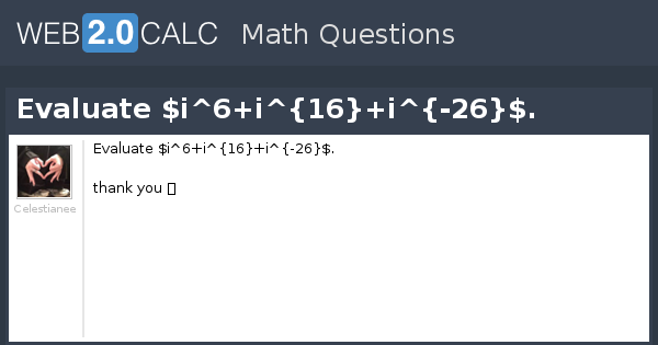 View question - Evaluate $i^6+i^{16}+i^{-26}$.