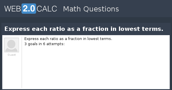 View Question Express Each Ratio As A Fraction In Lowest Terms 