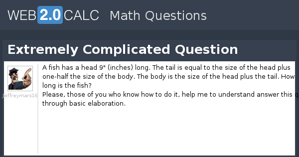 View Question Extremely Complicated Question