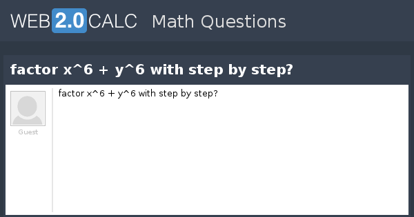 View Question Factor X 6 Y 6 With Step By Step