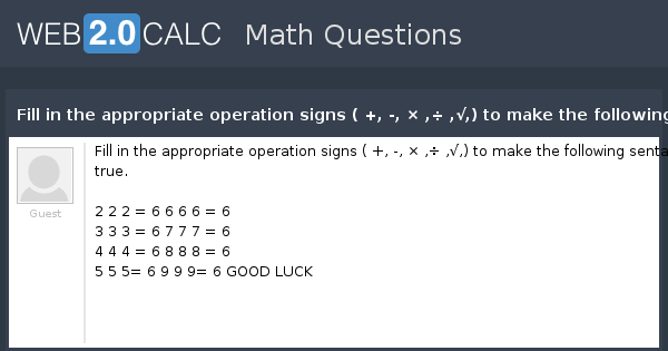 Perfect Example Operations Sign View question - Fill in the appropriate operation signs ( +, -, × ,÷ ,√ ...
