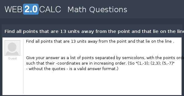 View Question Find All Points That Are 13 Units Away From The Point And That Lie On The Line