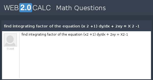 View Question Find Integrating Factor Of The Equation X 2 1 Dy Dx 2xy X 2 1