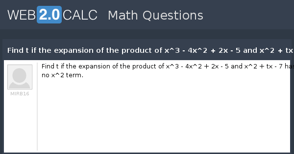 View Question Find T If The Expansion Of The Product Of X 3 4x 2 2x 5 And X 2 Tx 7 Has No X 2 Term