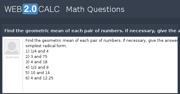 View question - Find the geometric mean of each pair of numbers. If