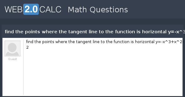 View Question Find The Points Where The Tangent Line To The Function Is Horizontal Y X 3 X 2 2