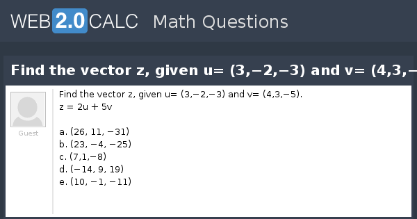 View Question Find The Vector Z Given U 3 2 3 And V 4 3 5